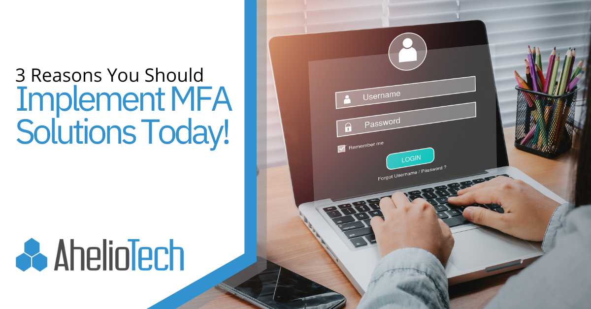 3 Reasons You Should Implement MFA Solutions Today!