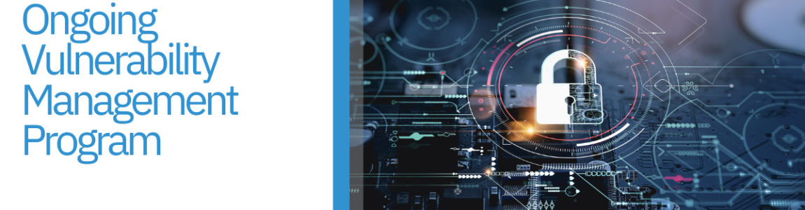 6 Reasons You Need to Have an Ongoing Vulnerability Management Program